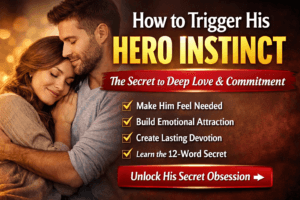 How to trigger his hero instinct and build deep love and emotional connection in a relationship