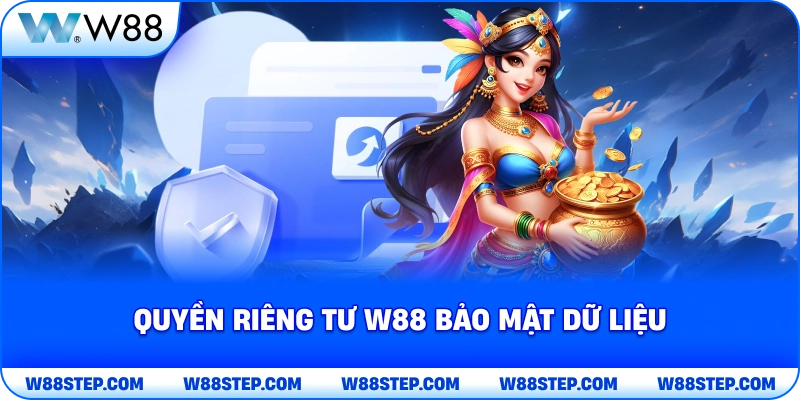 Quyền Riêng Tư W88 bảo mật dữ liệu