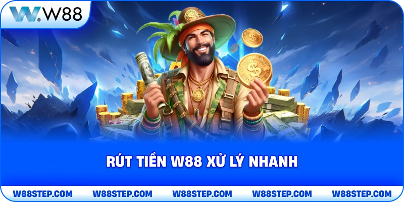 Rút Tiền W88 xử lý nhanh 