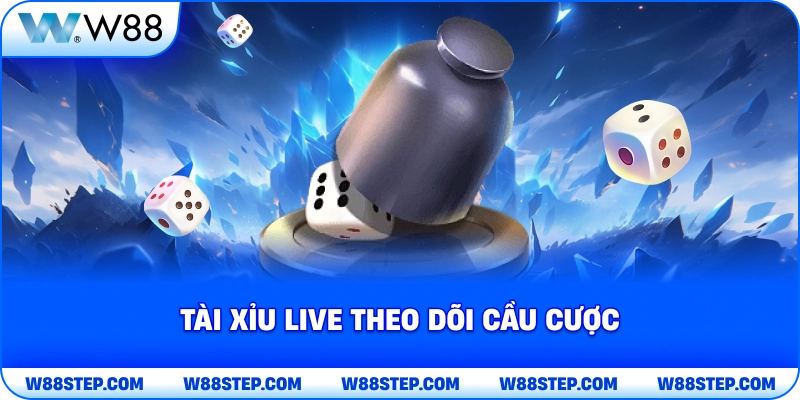 Tài xỉu live theo dõi cầu cược