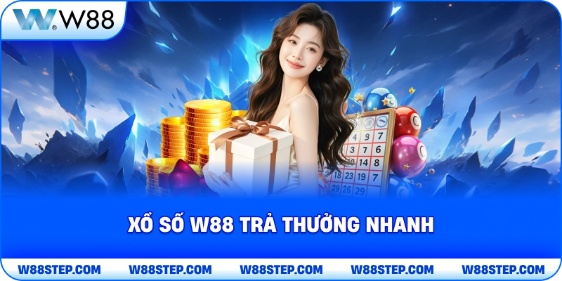 Xổ Số W88 trả thưởng nhanh